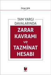 Adalet Tam Yargı Davalarında Zarar Kavramı ve Tazminat Hesabı - Ömer Şen Adalet Yayınevi