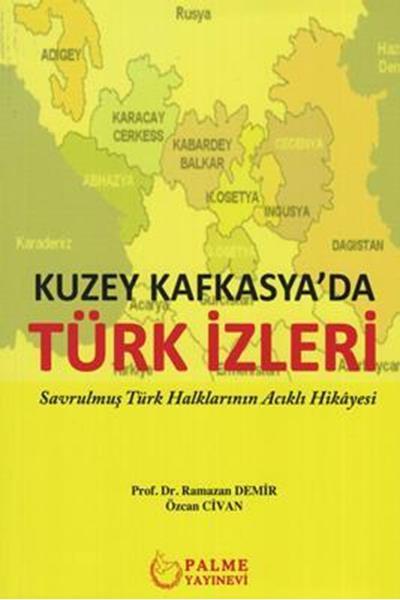 Palme Kuzey Kafkasya'da Türk İzleri - Özcan Civan, Ramazan Demir Palme Akademik Yayınları