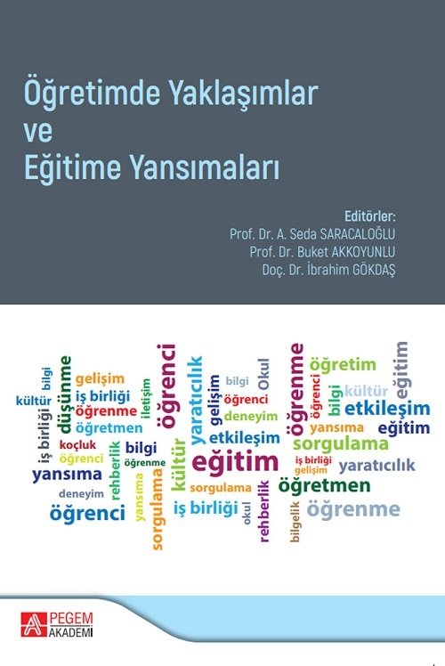 Pegem Öğretimde Yaklaşımlar ve Eğitime Yansımaları - Asuman Seda Saracaloğlu, Buket Akkoyunlu, İbrahim Gökdaş Pegem Akademi Yayınları