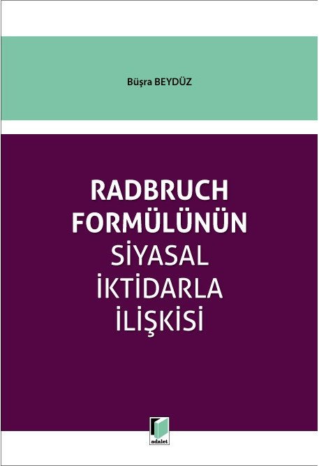 Adalet Radbruch Formülünün Siyasal İktidarla İlişkisi - Büşra Beydüz Adalet Yayınevi