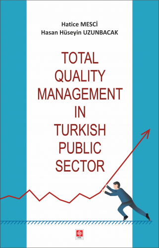 Ekin Total Quality Management in Turkish Public Sector - Hatice Mesci, Hasan Hüseyin Uzunbacak Ekin Yayınları