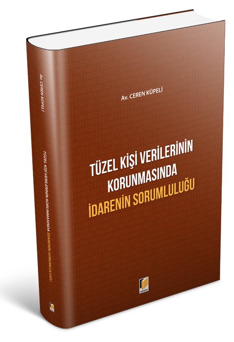 Adalet Tüzel Kişi Verilerinin Korunmasında İdarenin Sorumluluğu - Ceren Küpeli Adalet Yayınevi