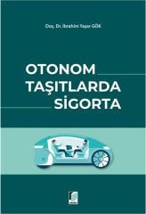 Adalet Otonom Taşıtlarda Sigorta - İbrahim Yaşar Gök Adalet Yayınevi