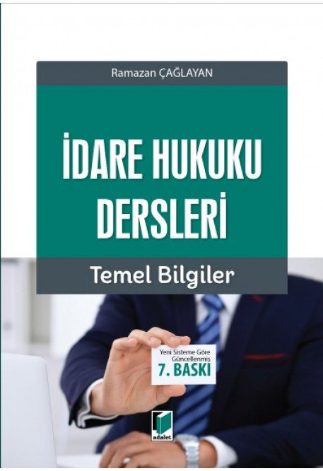 Adalet İdare Hukuku Dersleri Temel Bilgiler 7. Baskı - Ramazan Çağlayan Adalet Yayınevi