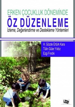 Anı Yayıncılık Erken Çocukluk Döneminde Öz Düzenleme İzleme, Değerlendirme Ve Destekleme Yöntemleri Anı Yayıncılık