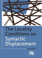 Anı Yayıncılık The Locality Conditions on Syntactic Displacement - Sinan Çakır Anı Yayıncılık