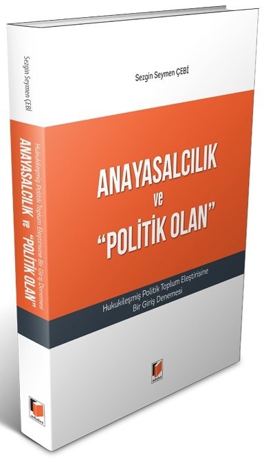 Adalet Anayasalcılık ve Politik Olan - Sezgin Seymen Çebi Adalet Yayınevi