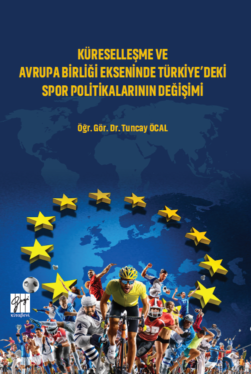 Gazi Kitabevi Küreselleşme ve Avrupa Birliği Ekseninde Türkiye'deki Spor Politikalarının Değişimi - Tuncay Öcal Gazi Kitabevi