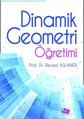 Anı Yayıncılık Dinamik Geometri Öğretimi - Recep Aslaner Anı Yayıncılık