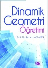 Anı Yayıncılık Dinamik Geometri Öğretimi - Recep Aslaner Anı Yayıncılık