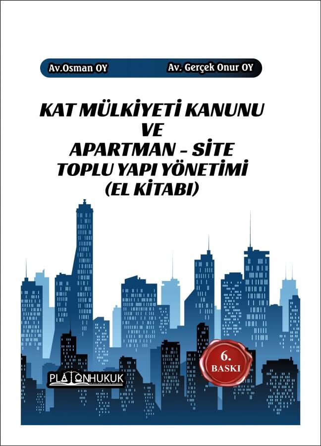 Platon Kat Mülkı̇yetı̇ Kanunu ve Apartman-Sı̇te Toplu Yapı Yönetı̇mı̇ El Kı̇tabı 6. Baskı - Osman Oy, Gerçek Onur Oy Platon Hukuk Yayınları