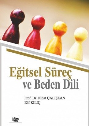 Anı Yayıncılık Eğitsel Süreç Ve Beden Dili - Nihat Çalışkan, Elif Kılıç Anı Yayıncılık