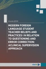 Vizetek Modern Foreign Language Student Teacher Belifs and Practices In Relation To Questioning and Erros Correction, Aclinical Supervision Approach Vizetek Yayıncılık