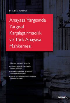 Seçkin Anayasa Yargısında Yargısal Karşılaştırmacılık ve Türk Anayasa Mahkemesi - Ali Ersoy Kontacı Seçkin Yayınları