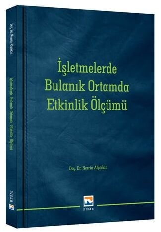 Nisan Kitabevi İşletmelerde Bulanık Ortamda Etkinlik Ölçümü - Nesrin Alptekin Nisan Kitabevi Yayınları