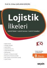 Seçkin Lojistik İlkeleri ve Yönetimi 8. Baskı - Orhan Küçük Seçkin Yayınları