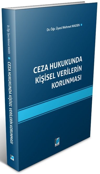 Adalet Ceza Hukukunda Kişisel Verilerin Korunması - Mehmet Maden Adalet Yayınevi