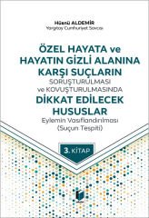 Adalet Özel Hayata ve Hayatın Gizli Alanına Karşı Suçların Soruşturulması ve Kovuşturulmasında Dikkat Edilecek Hususlar, Eylemin Vasıflandırılması, Suçun Tespiti - Hüsnü Aldemir Adalet Yayınevi