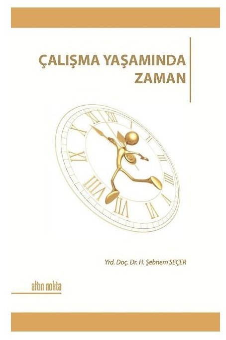 Altın Nokta Çalışma Yaşamında Zaman ​- Hatice Şebnem Seçer Altın Nokta Yayınları