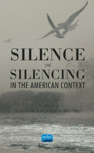 Nobel Silence and Silencing In the American Context - Sultan Komut Bakınç, Olgahan Bakşi Yalçın Nobel Akademi Yayınları