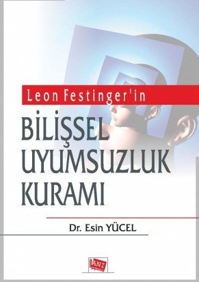 Anı Yayıncılık Leon Festinger’in Bilişsel Uyumsuzluk Kuramı - Esin Yücel Anı Yayıncılık