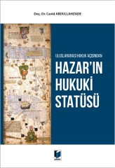 Adalet Uluslararası Hukuk Açısından Hazar'ın Hukuki Statüsü - Cavid Abdullahzade Adalet Yayınevi