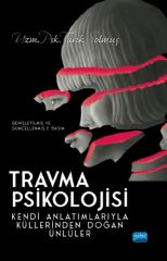 Nobel Travma Psikolojisi, Kendi Anlatımlarıyla Küllerinden Doğan Ünlüler - Tarık Solmuş Nobel Akademi Yayınları