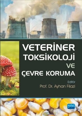 Nobel Veteriner Toksikoloji ve Çevre Koruma - Ayhan Filazi Nobel Akademi Yayınları