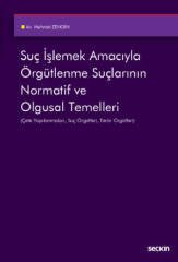 Seçkin Suç İşlemek Amacıyla Örgütlenme Suçlarının Normatif ve Olgusal Temelleri - Mehmet Zengin Seçkin Yayınları