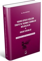 Adalet Yabancı Gerçek Kişilerin Türkiye'de Taşınmaz Edinimleri Mülahazalar ve Hukuki Sorunlar - Akın Batmaz Adalet Yayınevi