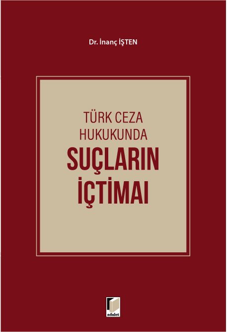 Adalet Türk Ceza Hukukunda Suçların İçtimaı - İnanç İşten Adalet Yayınevi