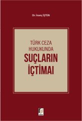 Adalet Türk Ceza Hukukunda Suçların İçtimaı - İnanç İşten Adalet Yayınevi