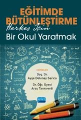 Nobel Eğitimde Bütünleştirme, Herkes İçin Bir Okul Yaratmak - Ayşe Dolunay Sarıca, Arzu Tanrıverdi Nobel Akademi Yayınları