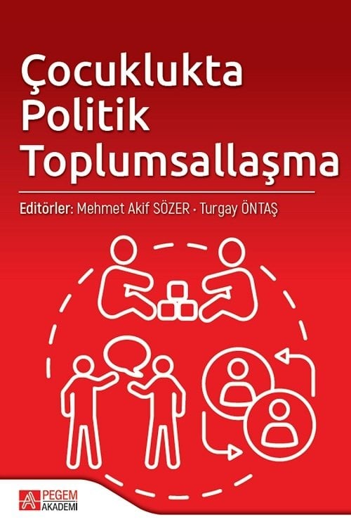 Pegem Çocuklukta Politik Toplumsallaşma - Mehmet Akif Sözer, Taner Atmaca Pegem Akademi Yayınları