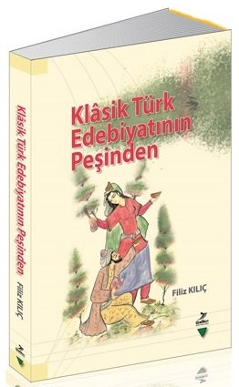 Grafiker Klasik Türk Edebiyatının Peşinden - Filiz Kılıç Grafiker Yayınları