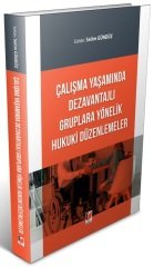 Adalet Çalışma Yaşamında Dezavantajlı Gruplara Yönelik Hukuki Düzenlemeler - Selim Gündüz Adalet Yayınevi