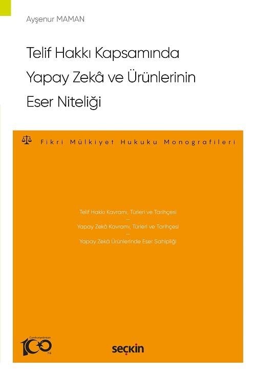 Seçkin Telif Hakkı Kapsamında Yapay Zeka ve Ürünlerinin Eser Niteliği - Ayşenur Maman Seçkin Yayınları