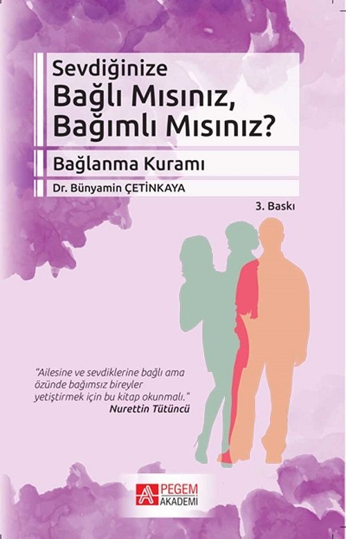 Pegem Sevdiğinize Bağlı Mısınız, Bağımlı Mısınız? Bünyamin Çetinkaya Pegem Akademi Yayıncılık