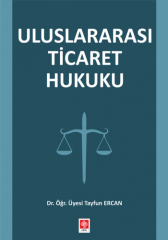 Ekin Uluslararası Ticaret Hukuku - Tayfun Ercan Ekin Yayınları