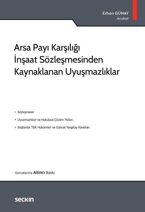 Seçkin Arsa Payı Karşılığı İnşaat Yapım Sözleşmesinden Kaynaklanan Uyuşmazlıklar 6. Baskı - Erhan Günay Seçkin Yayınları