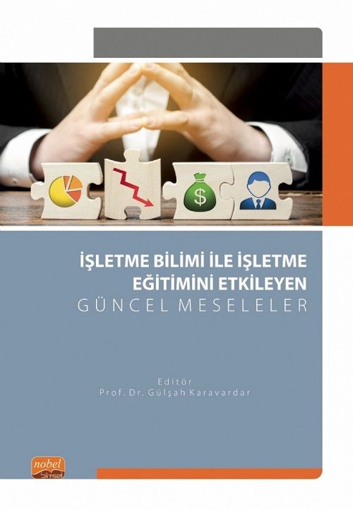 Nobel İşletme Bilimi ile İşletme Eğitimini Etkileyen Güncel Meseleler - Gülşah Karavardar Nobel Bilimsel Eserler