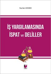 Adalet İş Yargılamasında İspat ve Deliller - Nurten Kemer Adalet Yayınevi