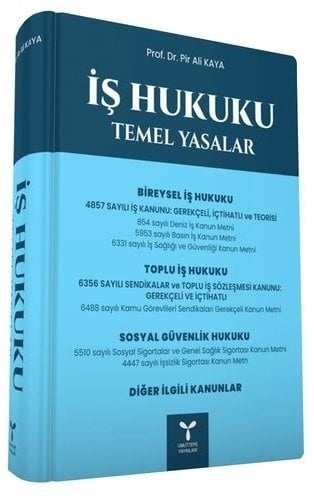 Umuttepe İş Hukuku Temel Yasaları - Pir Ali Kaya Umuttepe Yayınları