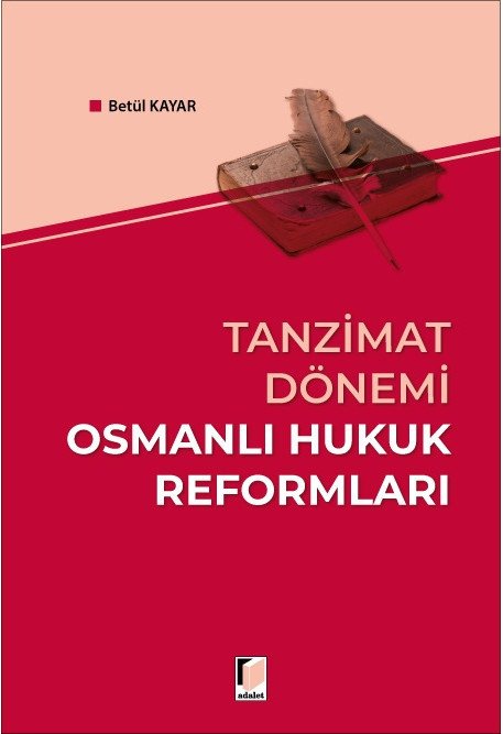 Adalet Tanzimat Dönemi Osmanlı Hukuk Reformları - Betül Kayar Adalet Yayınevi