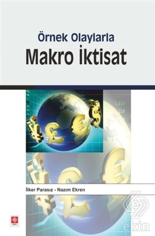 Ekin Örnek Olaylarla Makro İktisat - İlker Parasız Ekin Yayınları