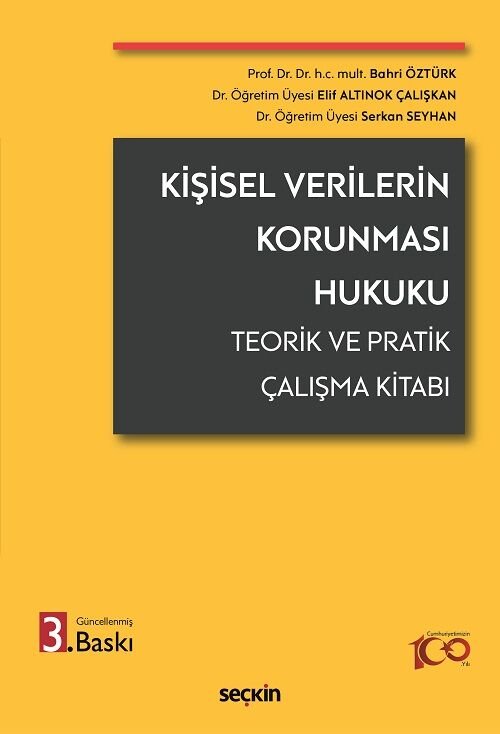 Seçkin Kişisel Verilerin Korunması Hukuku 3. Baskı - Bahri Öztürk, Elif Altınok Çalışkan, Serkan Seyhan Seçkin Yayınları