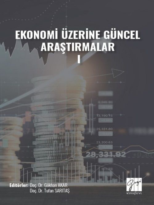 Gazi Kitabevi Ekonomi Üzerine Güncel Araştırmalar-1 - Gökhan Akar, Tufan Sarıtaş Gazi Kitabevi