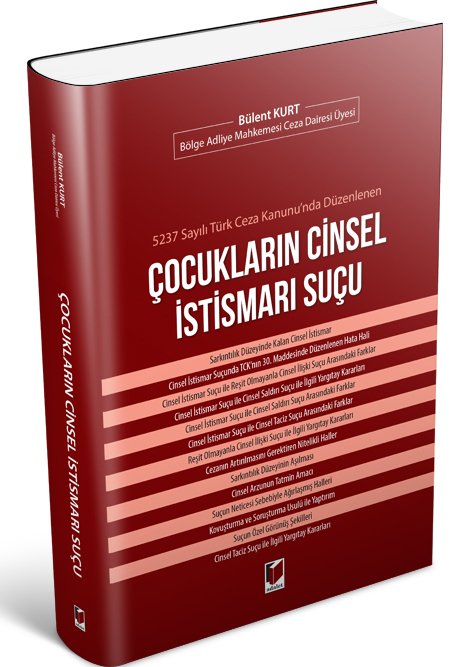 Adalet 5237 Sayılı Türk Ceza Kanunu'nda Düzenlenen Çocukların Cinsel İstismarı Suçu - Bülent Kurt Adalet Yayınevi