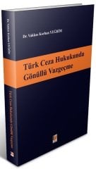 Adalet Türk Ceza Hukukunda Gönüllü Vazgeçme - Vakkas Korhan Yeğrim Adalet Yayınevi