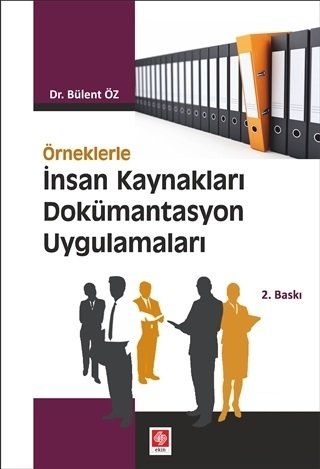 Ekin Örneklerle İnsan Kaynakları Dökümantasyon Uygulamaları - Bülent Öz Ekin Yayınları